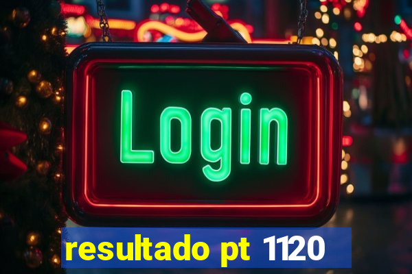 resultado pt 1120